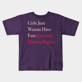 Girls Just Wanna Have Fundamental Human Rights Kids T-Shirt